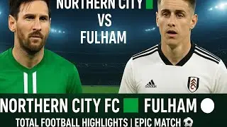Northern City vs Fulham United | Epic Football Clash 2025 | Full Match Highlights #totalfootball ⚽⚽🥰