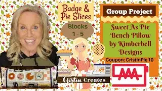 Kimberbell Sweet As Pie Bench Pillow - Blocks 1-5 - Group Project