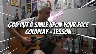 🎸 God Put A Smile Upon Your Face Guitar Lesson Tutorial | Easy Chords & Techniques 🎶