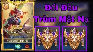 Wukong Black Đối Đầu Tr&ugrave;m Mặt Nạ (Top 1 Nak)