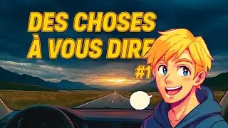 DES CHOSES À VOUS DIRE #1 