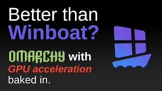 Лучше, чем Winboat? Omarchy с ускорением GPU для виртуальных машин Windows.