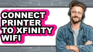How to Connect Printer to Xfinity WiFi 2025 - Easy Guide