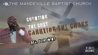 Counting the Cost, Carrying the Cross | Greenvale Baptist (Dea. Clive Wint)| September 7, 2025