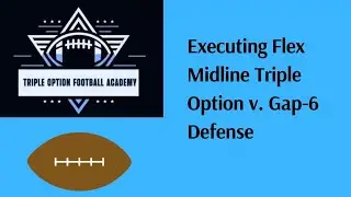 Executing Flex Midline Triple Option v. Gap-6 Defense