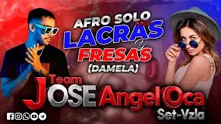 🇻🇪🔥 Afro Remix Solo Para Lacras & Fresas - (Damela) - Team Jose Angel Oca