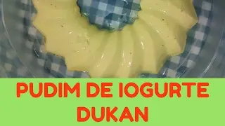 COMO FAZER PUDIM DE IOGURTE DUKAN | VAMOS DIETAR