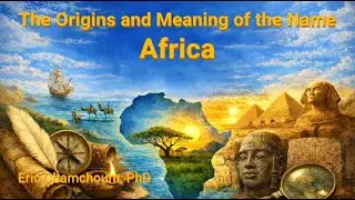 Etymology: The Origins and Meaning of the Name Africa | By Eric Chamchoum, PhD