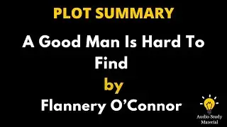 Summary Of A Good Man Is Hard To Find By Flannery O&rsquo;Connor