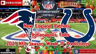 New England Patriots vs. Indianapolis Colts | 2021 NFL Week 15 | Predictions Madden NFL 22