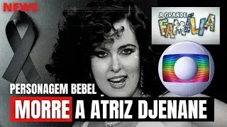 Luto REDE GLOBO morre Djenane Machado a Bebel de a grande fam&iacute;lia