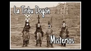 La Tribu Dogón - Misterios