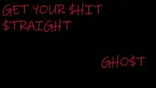 Get Your $hit $traight by Gho$t