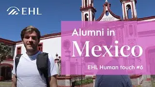 EHL Human Touch - How EHL alumnus bring a new breath to a family business in Mexico - Episode 6