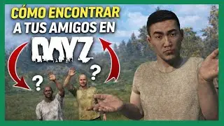Como ENCONTRAR a tus AMIGOS en DayZ | TUTORIAL para FRESHIES