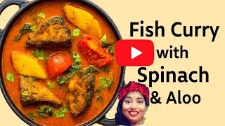 Fish Curry with Spinach & Potatoes | Healthy Homestyle Recipe |