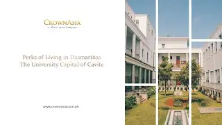 Perks of Living in Dasmari&ntilde;as The University Capital of Cavite | Crown Asia Tips