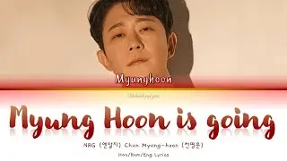 NRG (엔알지) Chun Myung Hoon (천명훈) - Myung Hoon is going (명훈이 간다) - Han/Rom/Eng Lyrics (가사)