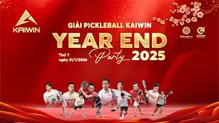 🎬Khai Mạc |  Giải Pickleball Kaiwin Pro & Semi Pro Year End Party 2025