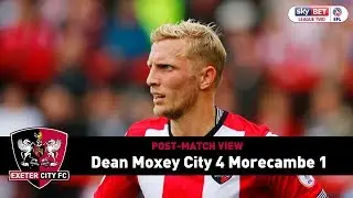 POST-MATCH VIEW: Dean Moxey on City 4 Morecambe 1 | Exeter City Football Club