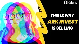 The Reasons of ARK Invest Selling of PLTR are Simple and Hidden in Plain Sight