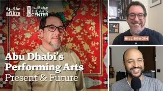 Abu Dhabi's Performing Arts: Present & Future | Bill Bragin