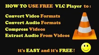 How To Use VLC to Convert Videos, Extract Audio from Videos, Compress Videos etc