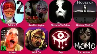Evil Nun 2, Mr Meat, Witch Cry, Eyes, Slendrina Asylum, Slendrina The School, House Of Slendrina