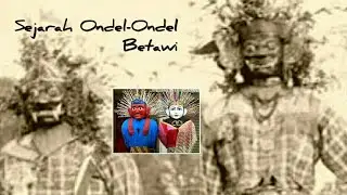 Sejarah Asal Muasal Nama ONDEL - ONDEL
