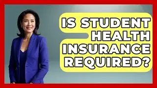 Is Student Health Insurance Required? - The College Explorer