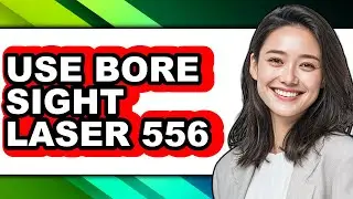 How to Use Bore Sight Laser 556 - Easy Guide