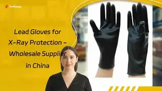 Lead Gloves for X-Ray Protection - Wholesale Supplier in China