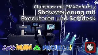 Clubshow mit DMXControl 3 - Block 3: Showsteuerung | Let's build a Project!