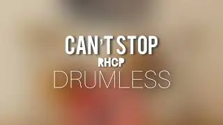 Can’t Stop - Red Hot Chilli Peppers (Drumless)