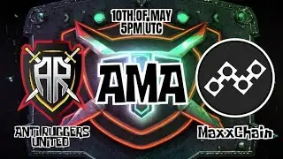 Anti Ruggers United AMA with MaxxChain- 5.10.2023 - Devs that know WTF they are Actually Doing!