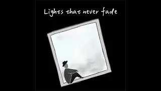 Lights that never fade (Audio)