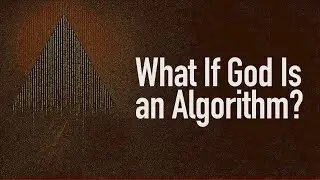 What If God Is an Algorithm?