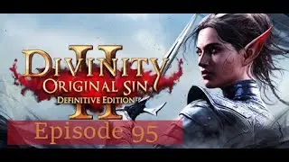 Let's Play Divinity: Original Sin 2 [Episode 95 - The Proving Ground]