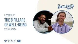Ep 74 Paul Weedon | The 8 Pillars of Well-Being | The Self Development Podcast