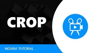 Movavi Video Editor: How to Crop in Movavi Video Editor