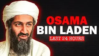 The Final 24 Hours of Osama bin Laden