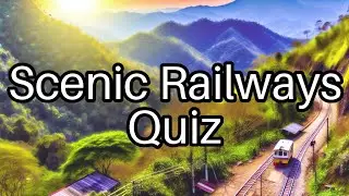 🚂 Scenic Railways Challenge: Can You Guess the Right Routes? Take the Quiz Now!
