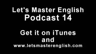 Let's Master English: Podcast 14 (an ESL podcast) (an English radio show!!)