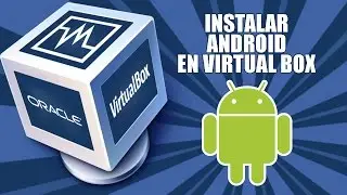 Instalar Android en una máquina virtual con VirtualBox