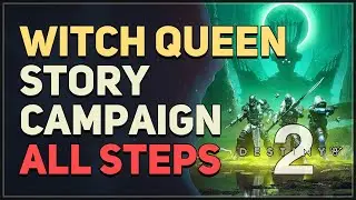 All Steps Witch Queen Full Story Campaign Destiny 2