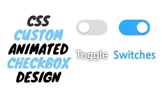 CSS Custom Animated Checkbox - How TO Make CSS Switch/ Toggle/ Custom Checkbox - No Javascript