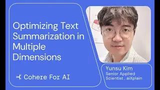 Yunsu Kim - Optimizing Text Summarization in Multiple Dimensions