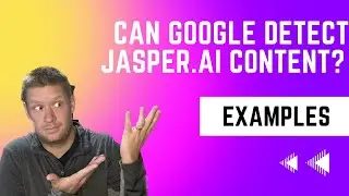 Jasper AI Examples - Can Google Detect Jasper AI Generated Content