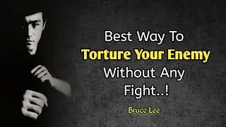 Best Way To Torture your Enemy Without Any Fight | Bruce Lee Quotes:Inspiration And Motivation