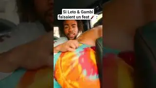 un feat entre leto & gambi ?